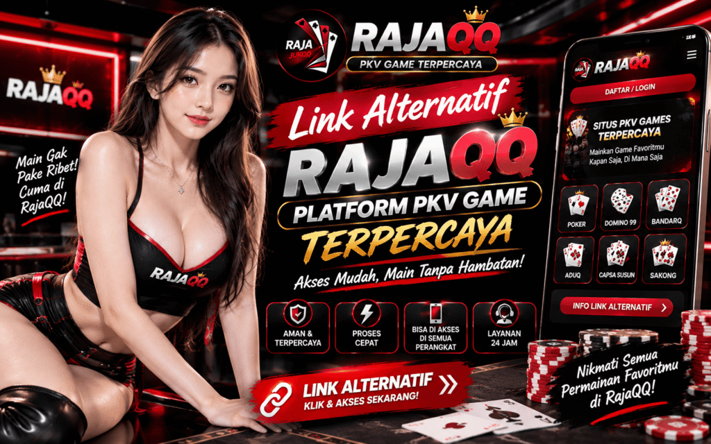 Link Alternatif RajaQQ Platform PKV Game Terpercaya